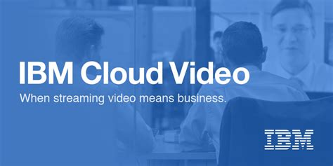 IBM Video Streaming.